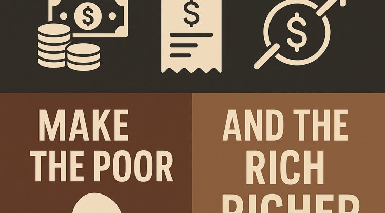 Why Debt, Taxes, and Inflation Make the Poor Poorer and the Rich Richer