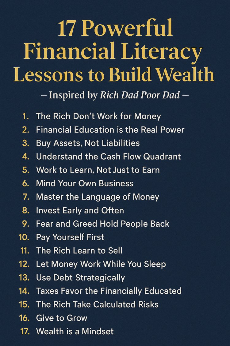 17 Financial Literacy Lessons to Build Wealth: Inspired by Rich Dad Poor Dad