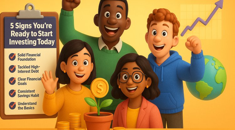 5 Signs You’re Ready to Start Investing Today