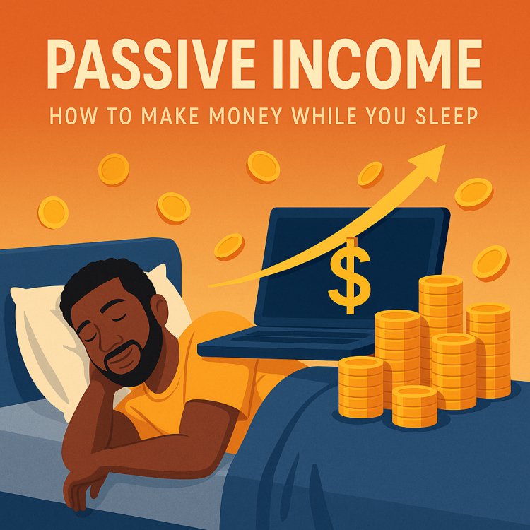 Passive Income Ideas: How to Make Money While You Sleep (Kenya & Africa Edition)