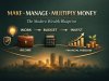 Make, Manage & Multiply Money: The Modern Wealth Blueprint for Financial Freedom