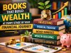 Books That Build Wealth at Every Stage of Your Financial Journey