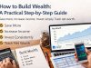 How to Build Wealth: A Practical Step-by-Step Guide