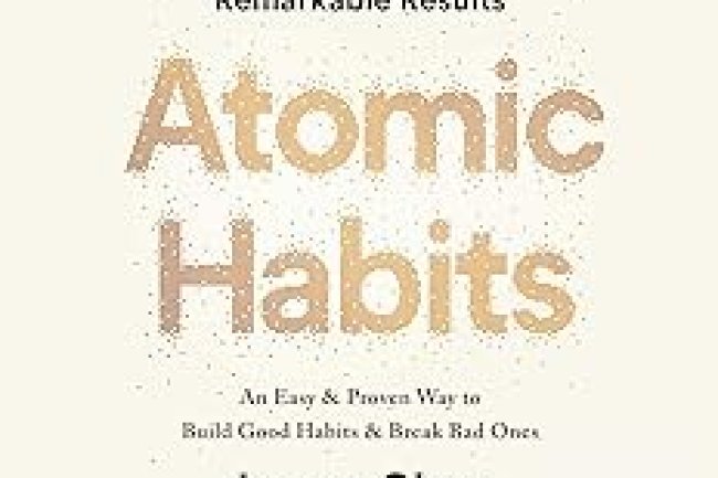 Atomic Habits by James Clear: The Financial and Business Lessons That Could Change Your Life