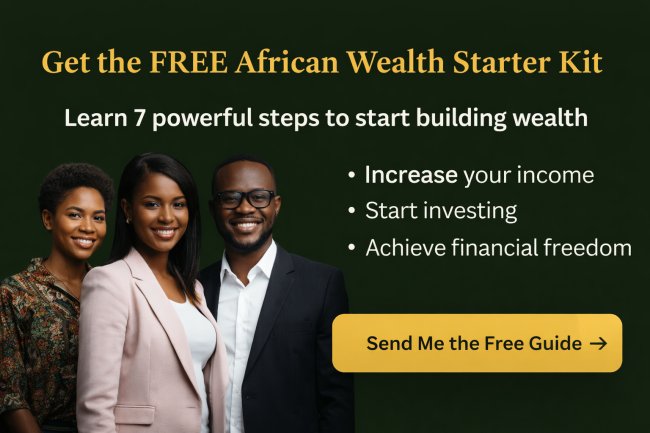 African Wealth Starter Kit: 7 Steps to Start Building Wealth Today